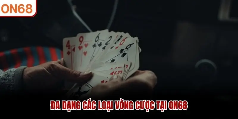 Đa dạng các loại vòng cược tại ON68