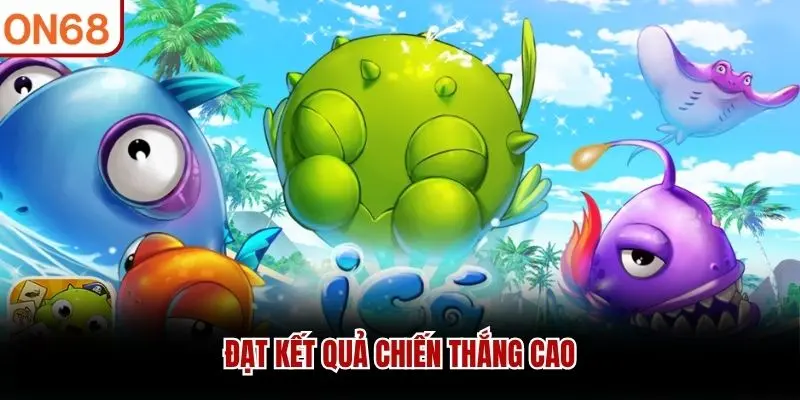 Đạt kết quả chiến thắng cao