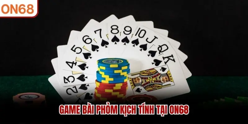 Game bài Phỏm kịch tính tại ON68