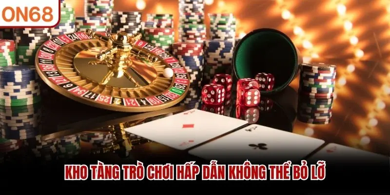 Kho tàng trò chơi hấp dẫn không thể bỏ lỡ