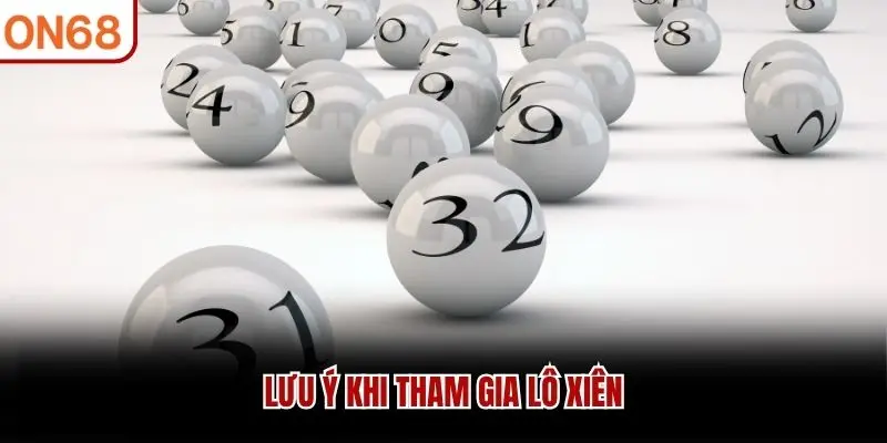 Lưu ý khi tham gia lô xiên
