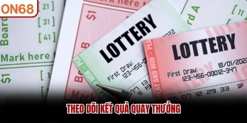 Theo dõi kết quả quay thưởng