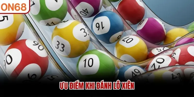 Ưu điểm khi đánh lô xiên