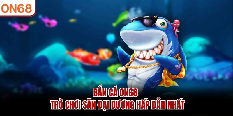 bắn cá on68