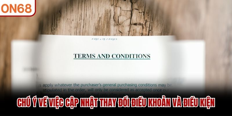 Chú ý về việc cập nhật thay đổi điều khoản và điều kiện