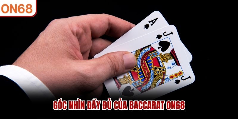 Góc nhìn đầy đủ của Baccarat ON68