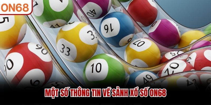 Một số thông tin về sảnh xổ số ON68