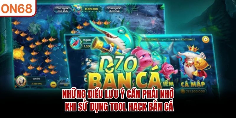 Những điều lưu ý cần phải nhớ khi sử dụng tool hack bắn cá