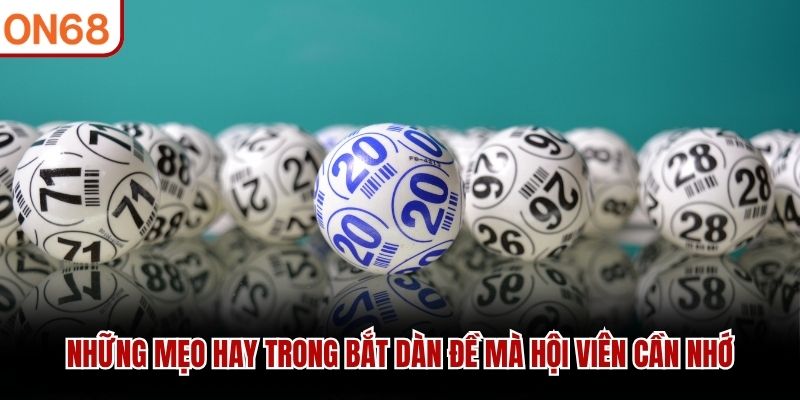 Những mẹo hay trong bắt dàn đề mà hội viên cần nhớ