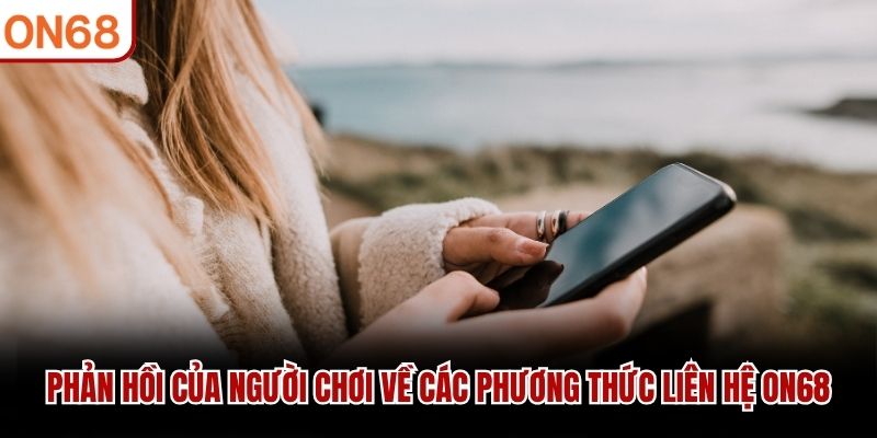 Phản hồi của người chơi về các phương thức liên hệ ON68
