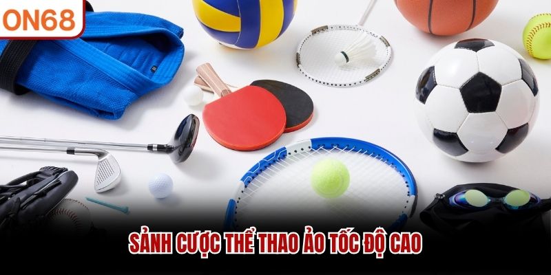 Sảnh cược thể thao ảo tốc độ cao