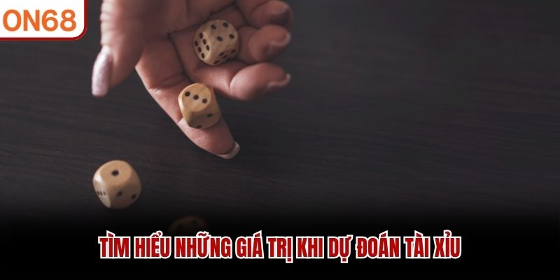 Tìm hiểu những giá trị khi dự đoán tài xỉu