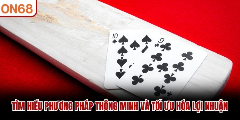 Tìm hiểu phương pháp thông minh và tối ưu hóa lợi nhuận