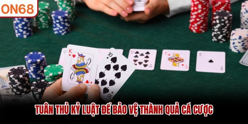 Tuân thủ kỷ luật để bảo vệ thành quả cá cược